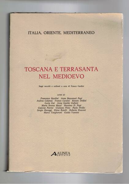 Toscana e Terrasanta nel medioevo. saggi raccolti e ordinati.