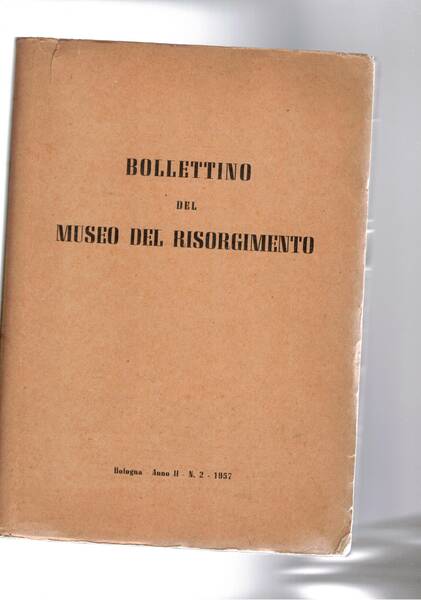 Bollettino del museo del Risorgimento anno 2° n° 2 1957. …