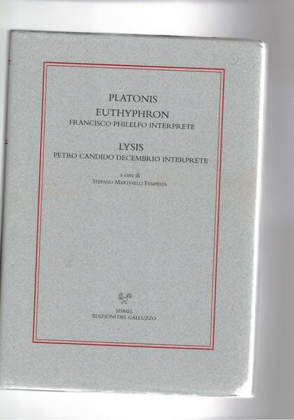 Euthyphron Francisco Filelfo interprete. Lysis Pietro Caandido Decembro interprete. A …