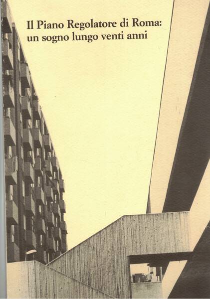 Il piano regolatore di Roma un sogno lungo venti anni. …