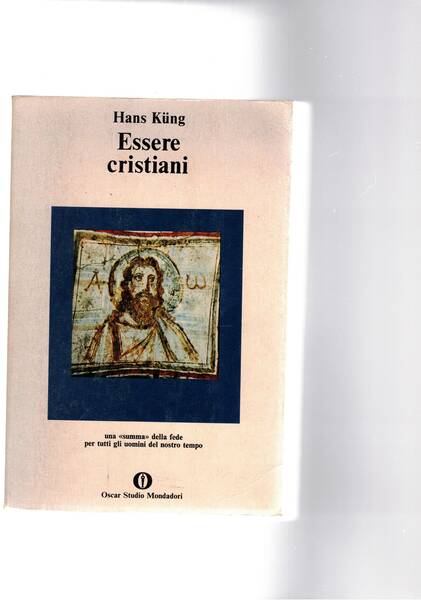 Essere cristiani. Una "summa" della fede per tutti gliuomini del …