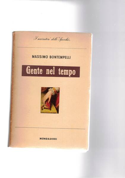 Gente nel tempo. Romanzo. Coll. Lo Specchio.