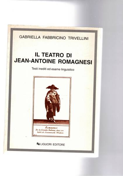 Il teatro di Jean-Antoine Romagnesi. Testi inediti ed esame linguistico.