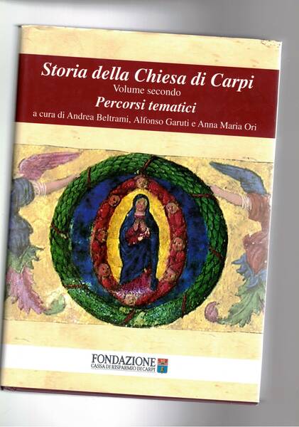 Storia della Chiesa di Carpi. Volume secondo Percorsi tematici.