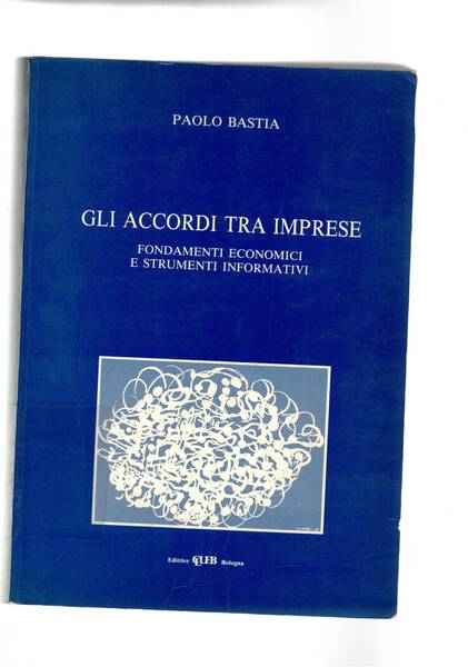 Gli accordi tra imprese. Fodamenti economici e strumenti informativi.