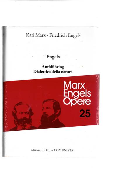 Antidühring- Dialettica della natura di Engels. vol. 25 delle opere.