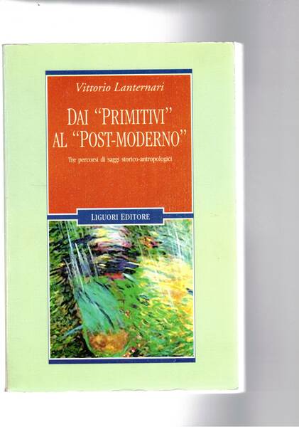 Dai "Primitivi" al "Post-Moderno". Tre percorsi di saggi storico-antropologici.