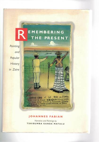 Remembering the present. Paint and Populaar History in Zaire.
