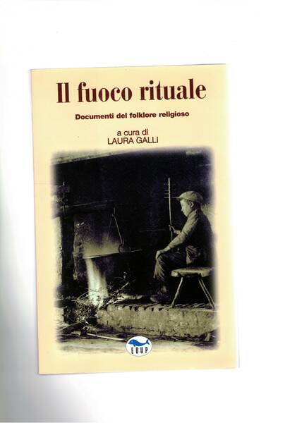 Il fuuoco rituale. Documenti del folklore religioso.