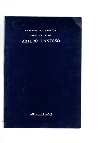 La scienza e lo spirito negli scritti di Arturo Danusso.