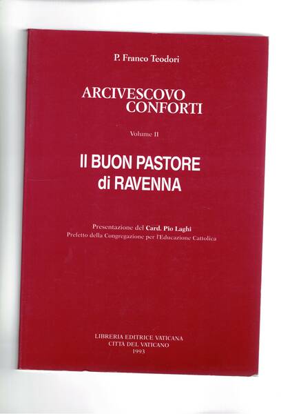 Il buon pastore di Ravenna: arcivescovo Conforti. Vol. II°.
