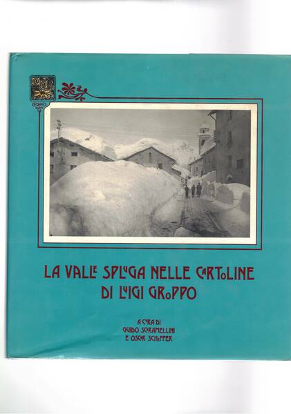 La valle Spluga nelle cartoline di Luigi Groppo.
