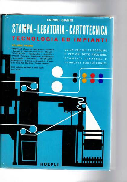Stampa legatoria cartotecnica. Tecnologia e impianti. Vol. I° guida per …