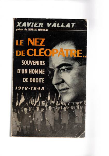 Le nez de Cleopatre… Souvenirs d'un homme de droite 1918-1944.