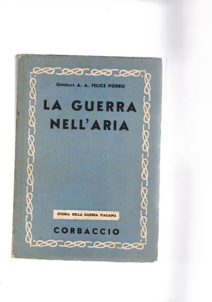 La guerra nell'aria. L'aviazione italiana durante la grande guerra.
