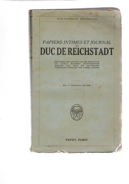 Papiers intimes et journal du Duc de Reichstadt. Trad. Francaise …