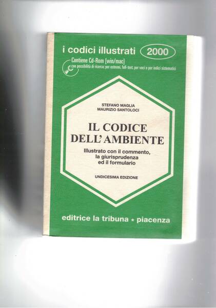 Il codice dell'ambiente. Illustrato con il commento, la giurisprudenza ed …