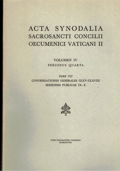 Acta Synodalia sacroancti concilii oecumenici Vaticani II. Volumen IV° periodus …