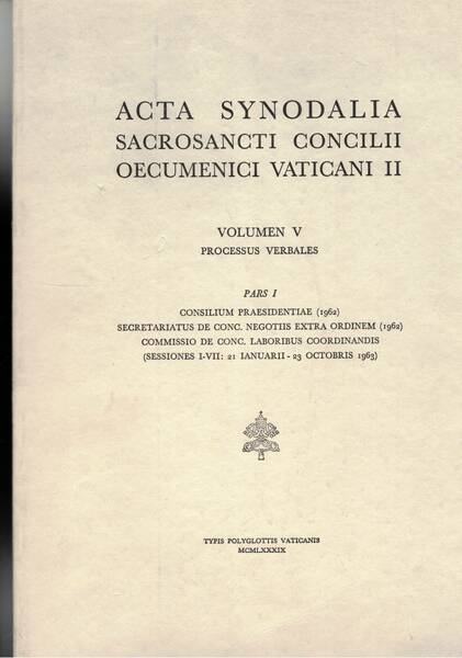 Acta Synodalia sacroancti concilii oecumenici Vaticani II. Volumen V° processus …