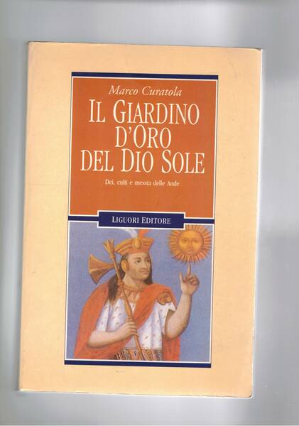 Il giardino d'oro del dio sole. Dei, culti e messia …