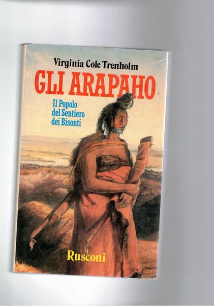 Gli Arapaho. Il popolo sul sentiero dei bisonti.