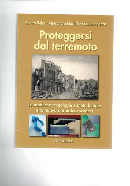 Proteggersi dal terremoto. Le moderne tecnologie e metodologie e la …