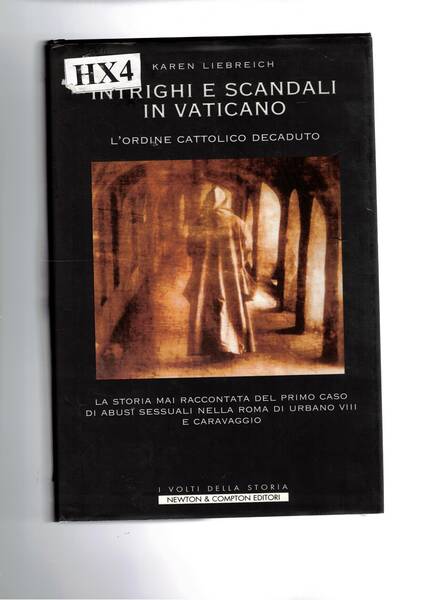 Intrighi e scandali in Vaticano. L'ordine cattolico decaduto. La storia …