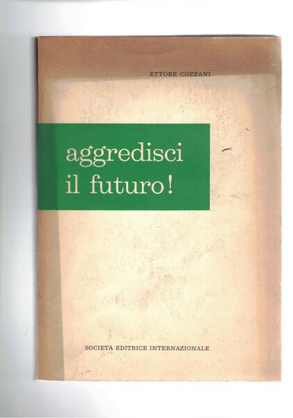 Aggredisci il futuro!