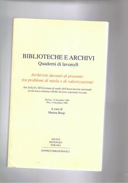 Biblioteche e archivi, quaderni di lavoro n° 8. Archivisti davanti …