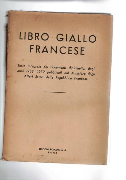Libro giallo francese. Documenti diplomatici 1938-1939 relativi agli eventi e …