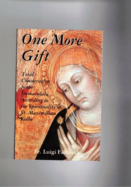 One More Gift. Total Consacration to the Immaculata According to …