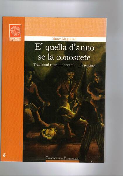 E' quell'anno se la conoscete. Tradizioni rituali itineranti in Casentino. …