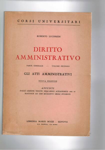 Diritto amministrativo parte generale vol. secondo: gli atti amministrativi. Dispensa …