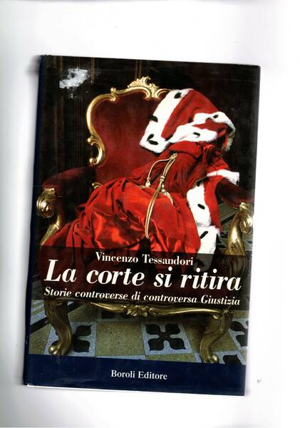 la corte si ritira. Storia controverse di controversa giustizia. (viaggio …