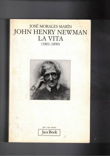 John Henry Newman la vita (1801-1890).