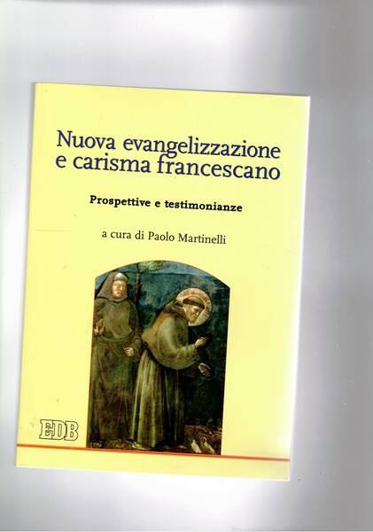 Nuova evangelizzazione e carisma francescano. Prospettive e testimonianze.
