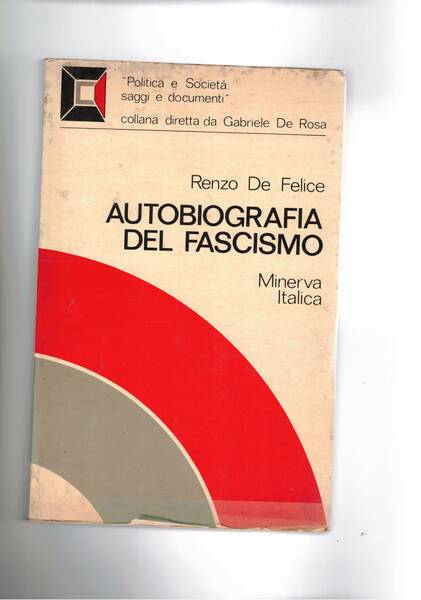 Autobiografia del fascismo. Antologia di testi fascisti 1919-1945.