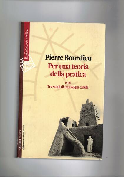 Per una teoria della pratica con tre studi di etnologia …