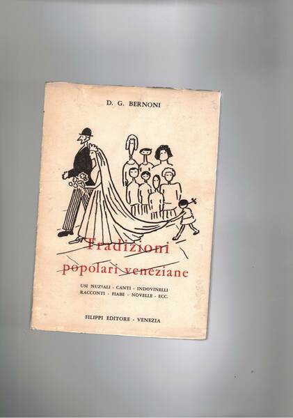 Tradizioni popolari veneziane. Usi nuziali, canti, indovinelli, racconti, fiabe, novelle, …