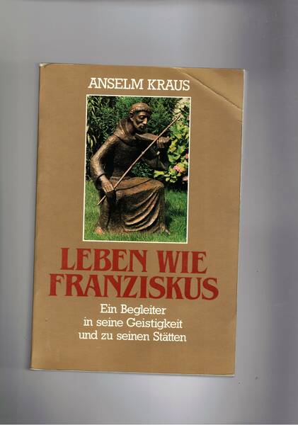 Leben wie Franziskus. Ein Begleiter in seine Geistigkeit und zu …