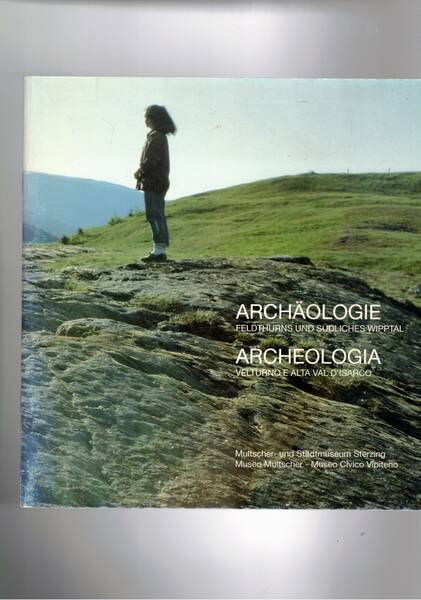 Archeologia a Velturno e Val d'Isarco. Catalogo della mostra fatta …
