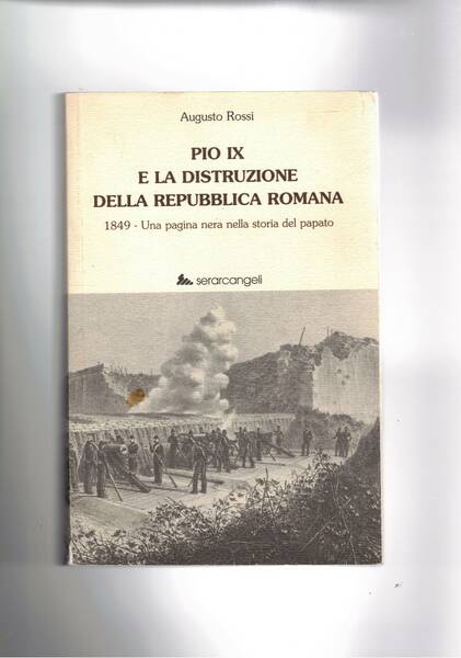 Pio IX e la distruzione della Repubblica Romana. 1849 Una …