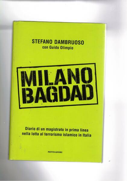 Milano Bagdad. Diario di un magistrato in prima linea nella …