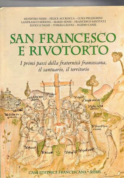 San Francesco e Rivotorto. I primi passi della fraternità francescana, …