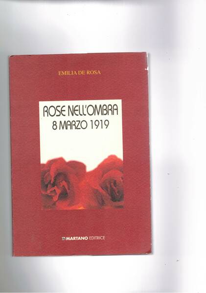 Rose nell'ombra. 8 marzo 1919. La soffernza di una madre …
