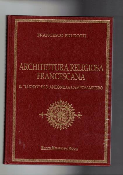Architettura religiosa francescana. Il "Luogo" di S. Antonio a Camposampietro.