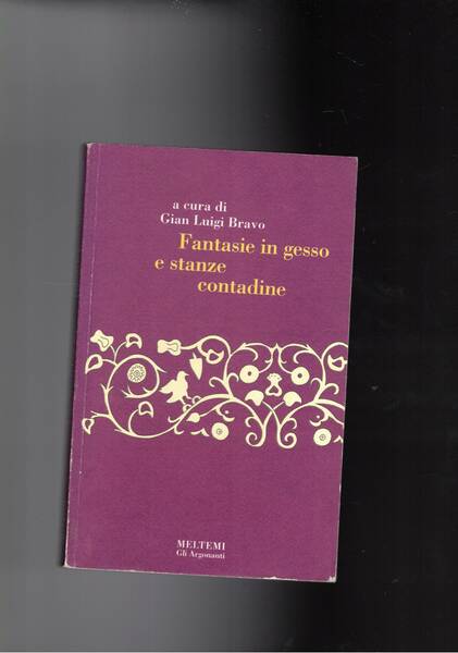 Fantasie in gesso e stanze contadine.