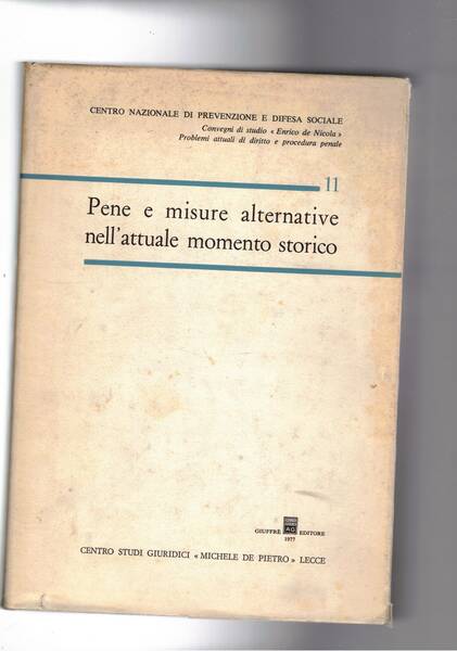 Pene e misure alternative nell'attuale momento politico. Atti del convegno.