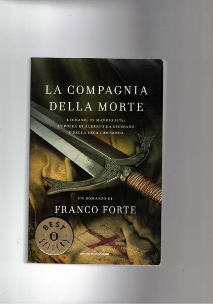 La compagnia della morte. Legnano 29 maggio 1167: l'epopea di …