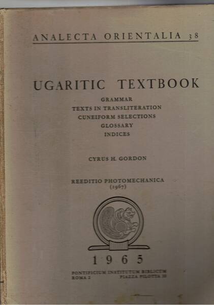 Ugaritic Textbook. Vol. I-III. Grammar; Texts in transliteration cuneiform selections; …